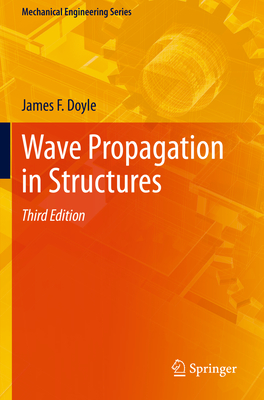 Wave Propagation in Structures (Mechanical Engineering) By James F. Doyle Cover Image