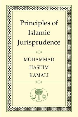 Principles of Islamic Jurisprudence By Prof. Mohammad Hashim Kamali Cover Image