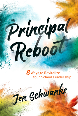 The Principal Reboot: 8 Ways to Revitalize Your School Leadership Cover Image