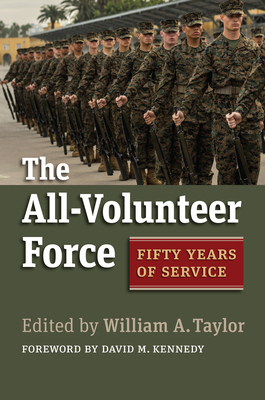 The All-Volunteer Force: Fifty Years of Service By William a. Taylor (Editor) Cover Image