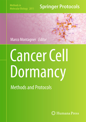Cancer Cell Dormancy: Methods and Protocols (Methods in Molecular Biology #2811)
