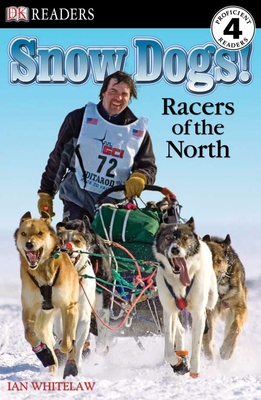 DK Readers L4: Snow Dogs!: Racers of the North (DK Readers Level 4) By Ian Whitelaw Cover Image