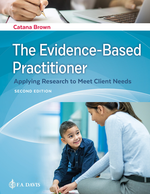 The Evidence-Based Practitioner: Applying Research to Meet Client Needs By Catana Brown Cover Image