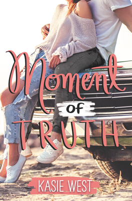 Moment of Truth By Kasie West Cover Image