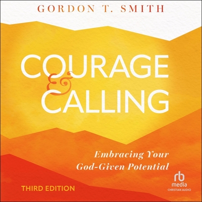 Courage and Calling: Embracing Your God-Given Potential Cover Image