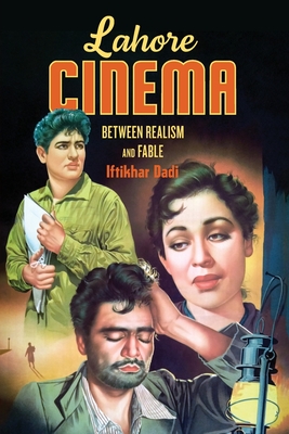 Lahor Lahore Cinema: Between Realism and Fable (Global South Asia) By Iftikhar Dadi, K. Sivaramakrishnan (Editor), Anand A. Yang (Editor) Cover Image