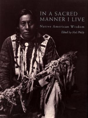In a Sacred Manner I Live: Native American Wisdom Cover Image