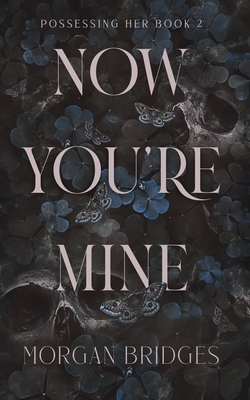 Now You're Mine By Morgan Bridges Cover Image
