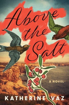 Above the Salt: A Novel By Katherine Vaz Cover Image