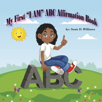 My First ‘I Am’ ABC Affirmation Book By Susie Williams Cover Image