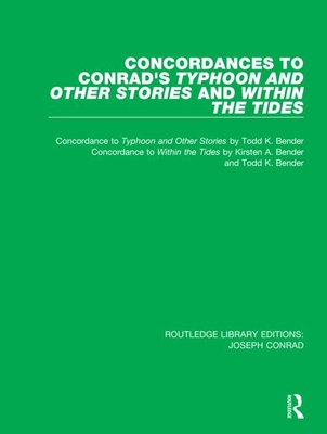 Concordances to Conrad's Typhoon and Other Stories and Within the Tides By Todd K. Bender, Kirsten A. Bender Cover Image
