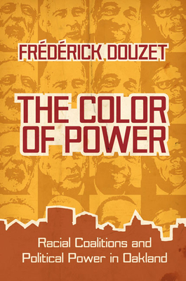 The Color of Power: Racial Coalitions and Political Power in Oakland (Race) Cover Image