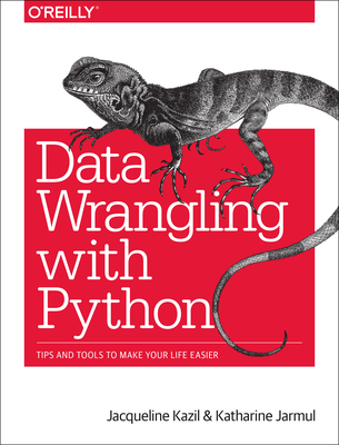 Data Wrangling with Python: Tips and Tools to Make Your Life Easier Cover Image