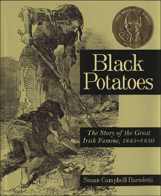 Black Potatoes: The Story of the Great Irish Famine, 1845-1850 Cover Image
