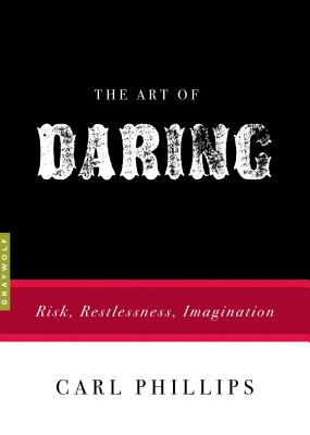 The Art of Daring: Risk, Restlessness, Imagination (Art of...)