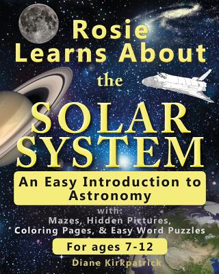 Rosie Learns About the Solar System: An Easy Introduction to Astronomy By Melissa Kirkpatrick (Illustrator), Diane Kirkpatrick Cover Image