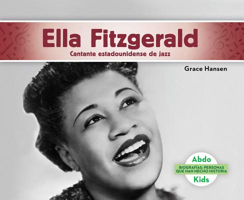 Ella Fitzgerald: Cantante Estadounidense de Jazz (Ella Fitzgerald: American Jazz Singer) (Spanish Version) Cover Image