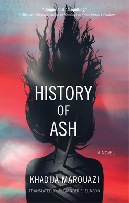 History of Ash (Hoopoe Fiction) By Khadija Marouazi, Alexander E. Elinson (Translator) Cover Image