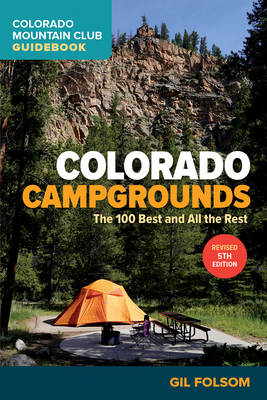 Colorado Campgrounds: The 100 Best and All the Rest By Gil Folsom Cover Image