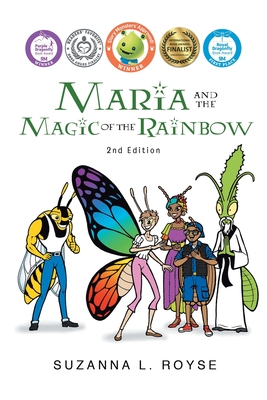 Maria and the Magic of the Rainbow: 2nd Edition By Suzanna L. Royse Cover Image