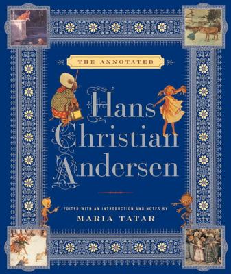 The Annotated Hans Christian Andersen By Hans Christian Andersen, Maria Tatar (Editor), Maria Tatar (Translated by), Maria Tatar (Notes by), Maria Tatar (Introduction by), Julie K. Allen (Translated by) Cover Image