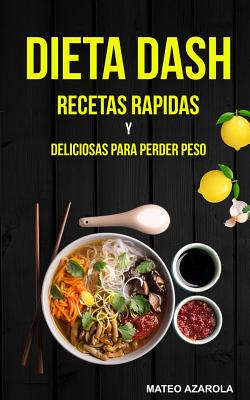 Dieta Dash: Recetas Rapidas y deliciosas para perder peso By Mateo Azarola Cover Image