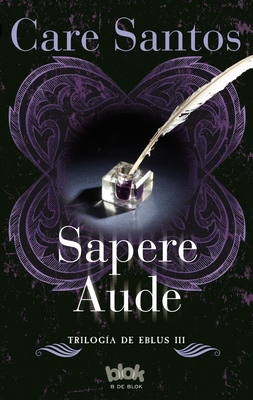 Sapere Aude / Sapere Audet (Trilogía de Eblus #3) By Care Santos Cover Image