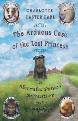 The Arduous Case of the Lost Princess: A Hercules Potato Adventure By P. S. Brooks (Illustrator), Charlotte Easter Earl Cover Image