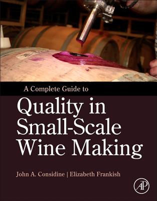 A Complete Guide to Quality in Small-Scale Wine Making By John Anthony Considine, Elizabeth Frankish Cover Image