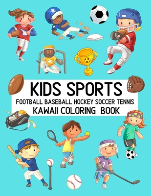 Kids Sports Kawaii Coloring Book Football Baseball Hockey Soccer Tennis: Cute Coloring Pages for Toddlers and Children Cover Image