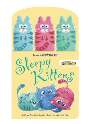 Minions: Sleepy Kittens By Cinco Paul, Ken Daurio, Eric Guillon (Illustrator) Cover Image