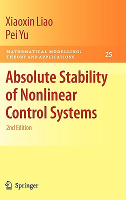 Absolute Stability of Nonlinear Control Systems (Mathematical Modelling: Theory and Applications #25)