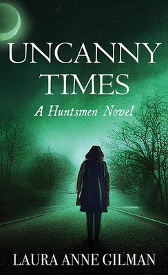 Cover for Uncanny Times: A Huntsmen Novel