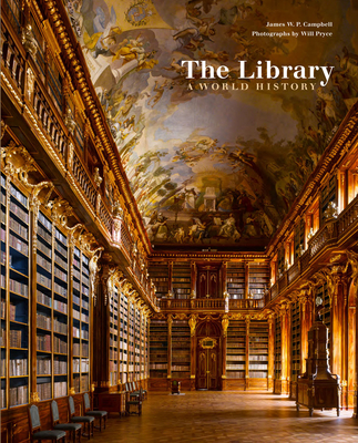 The Library: A World History By James W. P. Campbell, Will Pryce (By (photographer)) Cover Image