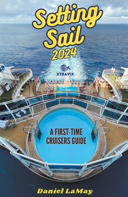 Setting Sail 2024: Your First-Time Cruisers Guide Cover Image