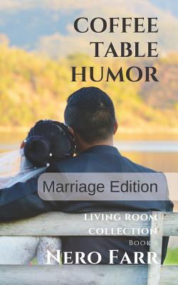 Coffee Table Humor: Book 6 - Marriage Edition By Nero Farr Cover Image