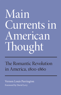 Main Currents in American Thought: The Romantic Revolution in America, 1800-1860 Volume 2