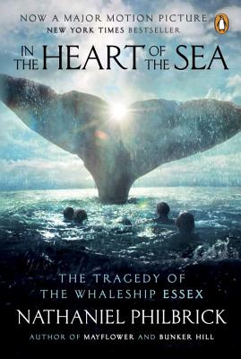In the Heart of the Sea: The Tragedy of the Whaleship Essex (Movie Tie-In) By Nathaniel Philbrick Cover Image