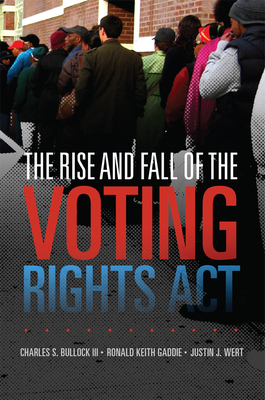 The Rise and Fall of the Voting Rights ACT: Volume 2 (Studies in American Constitutional Heritage #2)