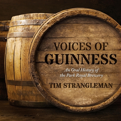 Voices of Guinness Lib/E: An Oral History of the Park Royal Brewery cover