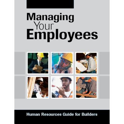 Managing Your Employees: Human Resources Guide for Builders Cover Image