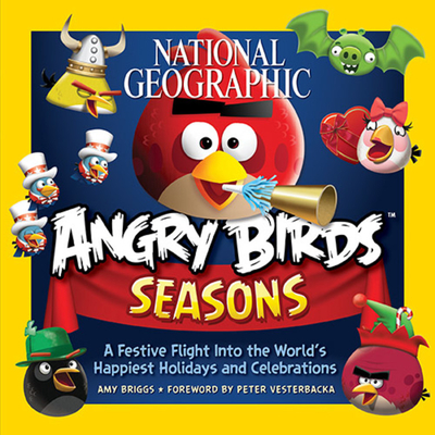 National Geographic Angry Birds Seasons: A Festive Flight Into the World's Happiest Holidays and Celebrations Cover Image