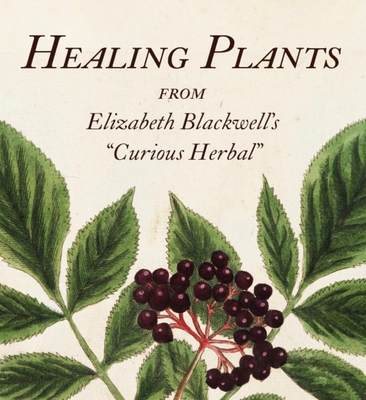 Healing Plants: From Elizabeth Blackwell's A Curious Herbal (Tiny Folio)