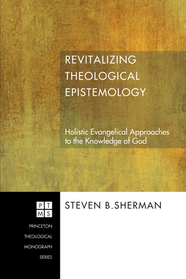 Revitalizing Theological Epistemology (Princeton Theological Monograph #83) Cover Image