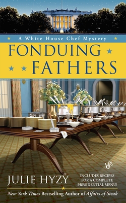 Cover for Fonduing Fathers (A White House Chef Mystery #6)