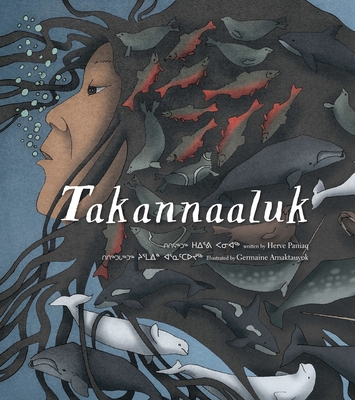 Takannaaluk (English/Inuktitut) By Herve Paniaq, Germaine Arnaktauyok (Illustrator) Cover Image