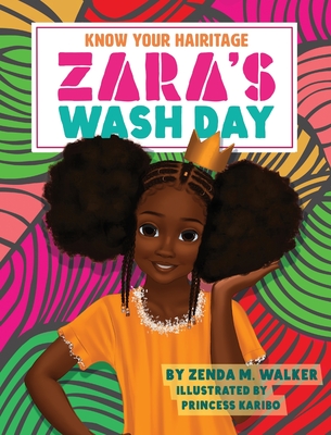 Know Your Hairitage: Zara's Wash Day By Zenda M. Walker, Princess Karibo (Illustrator), Anthony M. Foronda (Designed by) Cover Image
