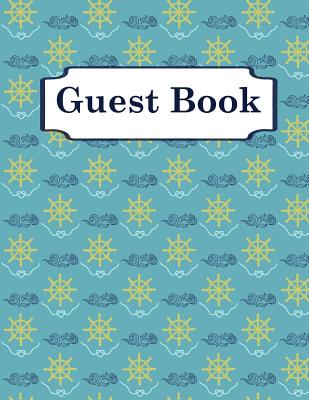 Guest Book: Nautical Guest Book. 120 Ruled Pages. Size: 8,5x 11 Inch (21.59 X 27.94 CM). Illustrations: Ship/Boat Wheel Pattern. P Cover Image
