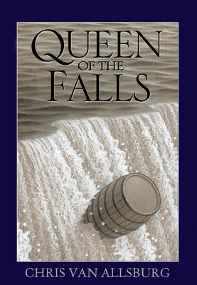 Queen of the Falls By Chris Van Allsburg, Chris Van Allsburg (Illustrator) Cover Image