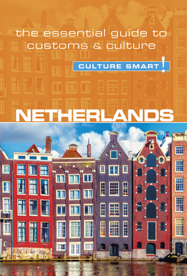 Netherlands - Culture Smart!: The Essential Guide to Customs & Culture Cover Image